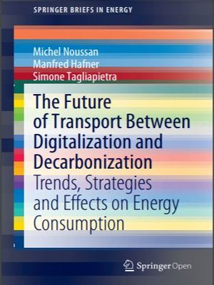 cover image of The Future of Transport Between Digitalization and Decarbonization: Trends, Strategies and Effects on Energy Consumption